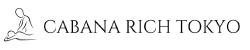 CABANA RICH TOKYO